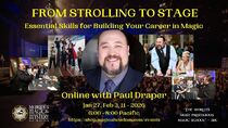 From Strolling to the Stage: Essential Skills for Building Your Career in Magic