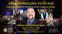 From Strolling to the Stage: Essential Skills for Building Your Career in Magic