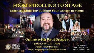 From Strolling to the Stage: Essential Skills for Building Your Career in Magic