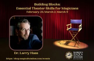 Building Blocks 1: Essential Theater Skills for Magicians