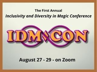 The First Annual: Inclusivity and Diversity in Magic Conference  (IDM*Con)